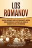 Книга Los Romanov Una Guia Fascinante Sobre La Ultima Dinastia Imperial Que Goberno R by Captivating History - Paperback