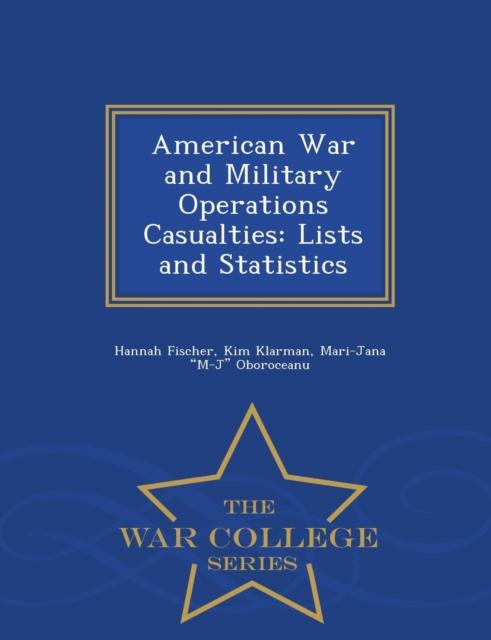The American War and Military Operations Casualties : Lists and Statistics - War College Series Book