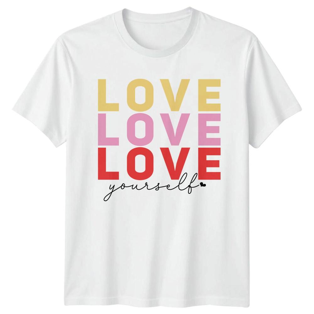 Love Yourself TShirt Unisexs Unisexs Slogan Quote Feminist Tee