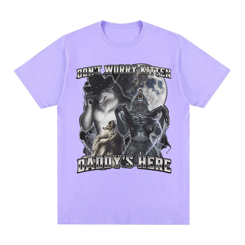 Don't Worry Kitten Daddy's Here Funny Alpha Wolf Meme T Shirts Men Casual Cotton T-shirt Vintage Short Sleeve Oversized T-shirts