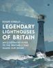 Книга Legendary Lighthouses of Britain : An Illustrated Guide To the Sentinels That Guard Our Shore