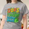 Oops I Bought Another Plant Fun T-shirt