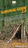 The Survival Guide 2.0 : 101 Survival Secrets To Be Self Sufficient, Learn Primitive Living Skills, and Survive Anywhere Independently From A To Z Book