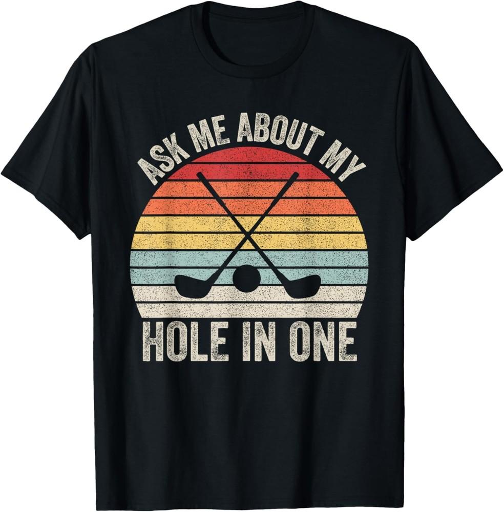 Vintage Retro Ask Me About My Hole In One Golf T-Shirt Unisex T-Shirt