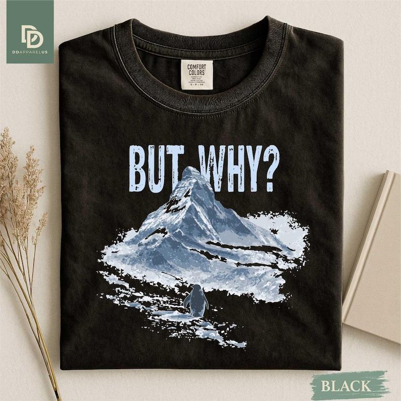 But Why Penguin Shirt Nihilist Penguin Tee Mountain Graphic Tee Funny Hiking Shirt for Adventurer