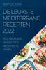 Книга De Leukste Mediterrane Recepten 2022 : Veel Heerlijke Eenvoudige Recepten Te Maken