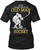 Hockey Old Man Never Underestimate And Who Plays T-Shirt Made In USA S-5XL