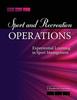 The Sport and Recreation Operations: Experiential Learning In Sport Management Book