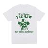 Футболка Haw But Never Haw Yee с забавным мемом «Енот-ковбой», футболки мужские и женские, 100% хлопок, свободная уличная одежда