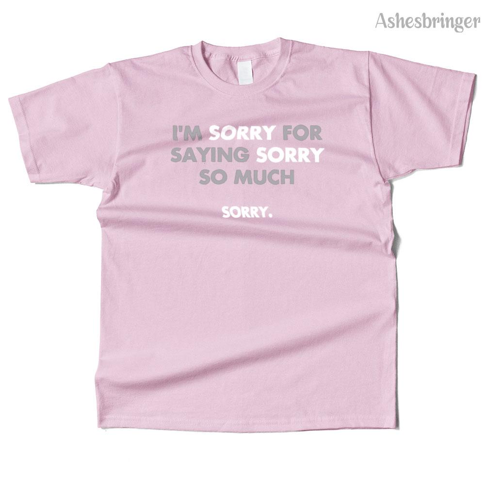 Mens Cotton I'm Sorry for Saying Sorry So Much Graphic Funny T Shirt Street Casual Style Tee for Men and Women