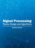 Книга Signal Processing: Theory, Design and Algorithms