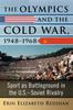 Книга The Olympics and the Cold War, 1948-1968 : Sport As Battleground In the U.S.-Soviet Rivalry