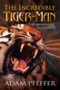 Книга The Incredible Tiger Man by Adam Pfeffer - Paperback