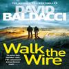 Walk the Wire by David Baldacci Paperback Book 9781509874545
