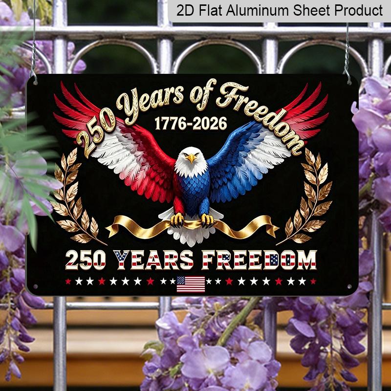 Плоский 2D, 1 шт. Алюминиевый знак «250 лет свободы 1776-2026» с белоголовым орлом, 12x8 дюймов - Черный фон, Патриотический дизайн с орлом и флагом США, 250-летие США