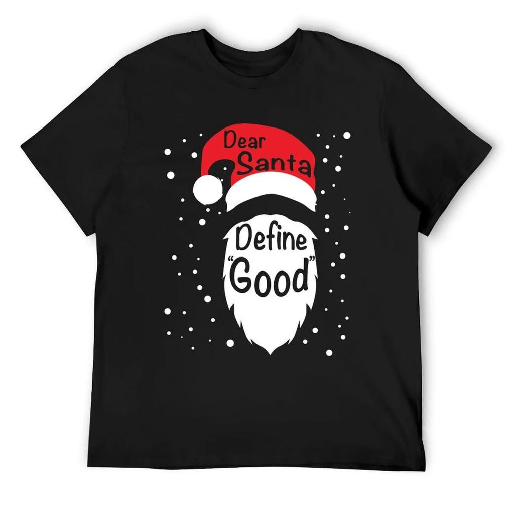 Funny Dear Santa Define Good T-Shirt summer top street wear blanks shirts men graphic