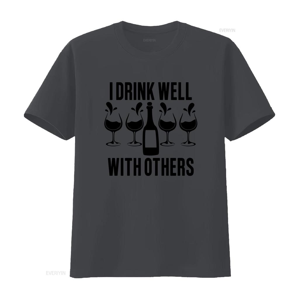Funny Wine Lover T Shirt I Drink Well With Others Drinking Novelty s For Her Party vintage Washed Top For Everyday Wear Unisex