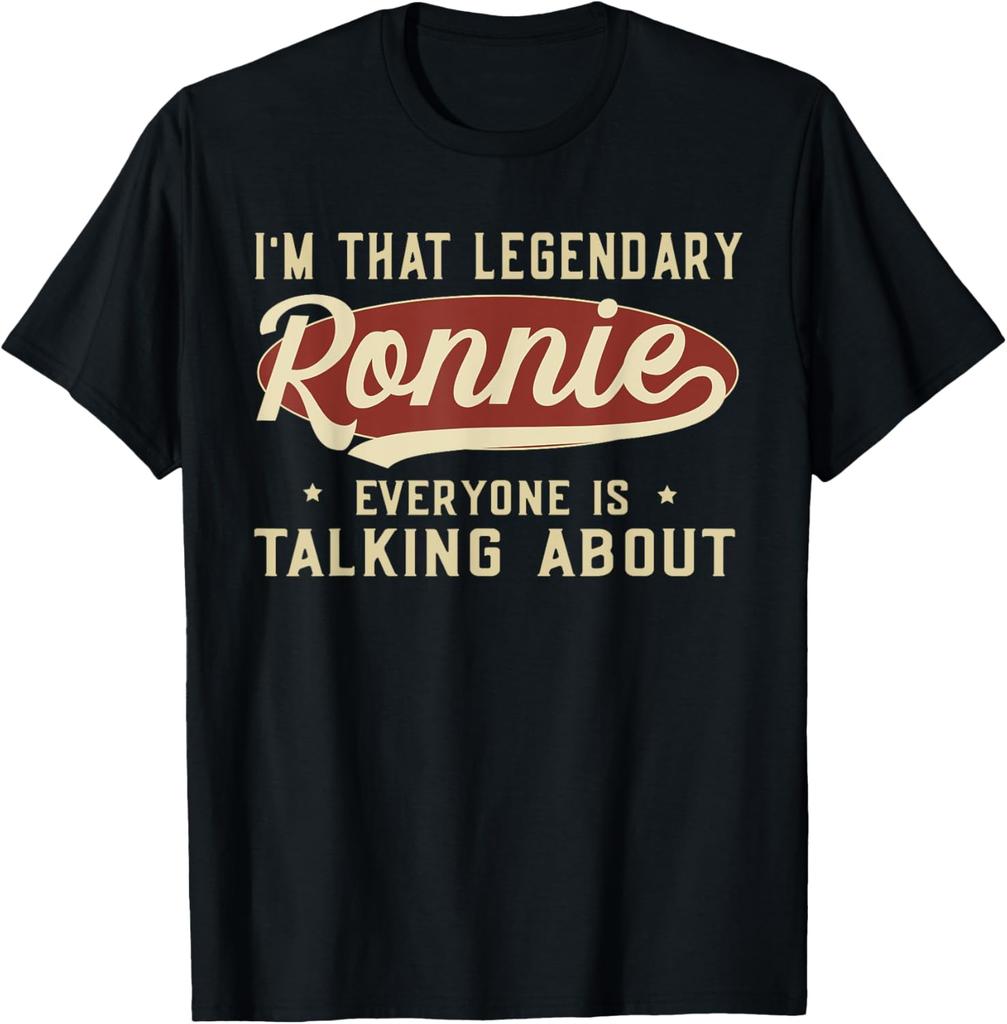 I'm That Legendary Ronnie Everyone Is Talking About T-Shirt