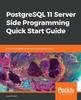 Книга PostgreSQL 11 Server Side Programming Quick Start Guide : Effective Database Programming and Interaction