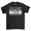 Can't Scare Me I Have 3 Daughters Men's T-Shirt Top Gift For Men Funny Shirt