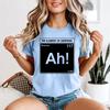 Ah The Eleunisext Of Surprise Unisexs T Shirt Science Humor Periodic Table Tee