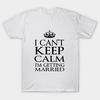 T Shirt Women I Cant Keep Calm Im Getting Married Harajuku Print Kawaii Tshirt Summer Short Sleeve Female T-Shirt Top Tee