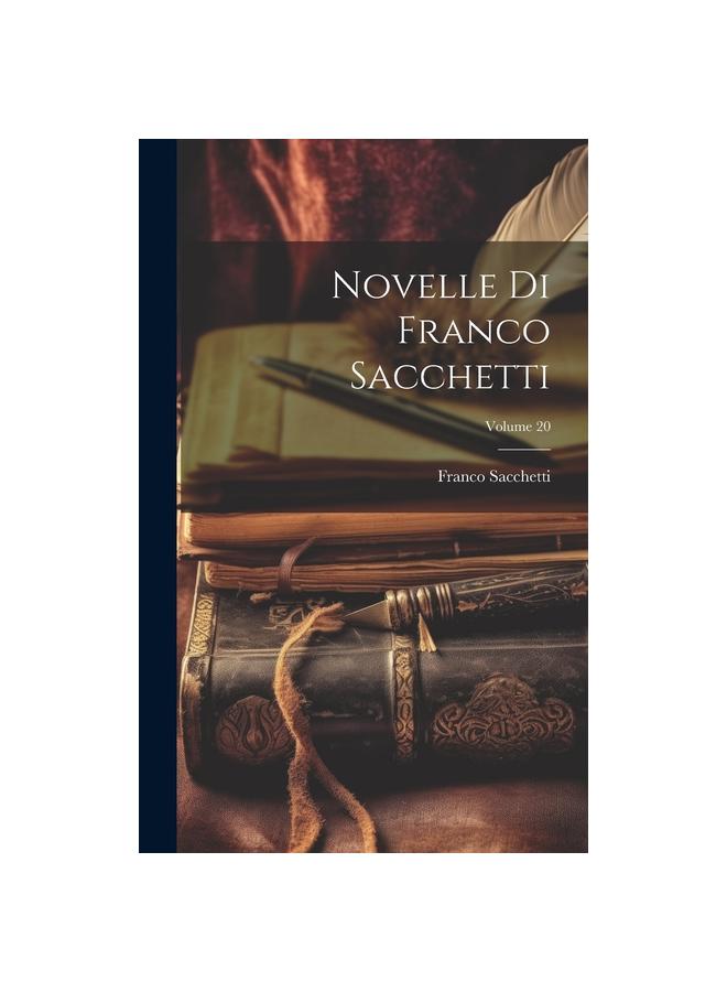 Книга Novelle Di Franco Sacchetti; Volume 20