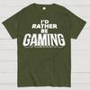 I'd Rather Be Gaming Cotton Summer Casual Cool Loose T-Shirt