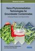 Книга Nano-Phytoremediation Technologies for Groundwater Contaminates : Emerging Research and Opportunities