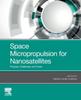 The Space Micropropulsion for Nanosatellites : Progress, Challenges and Future Book