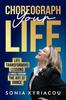 Книга Choreograph Your Life : Life Transforming Lessons Learned Through The Art Of Dance