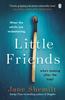 Книга Little Friends : An Utterly Gripping and Shocking New Psychological Suspense from the Bestselling Author of DAUGHTER