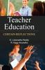 The Teacher Education : Certain Reflections Book