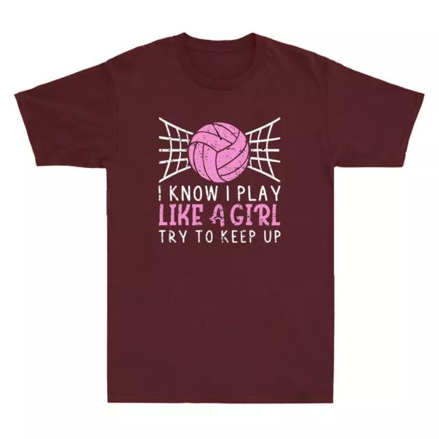 I Know Play Like A Girl Try To Keep Up Funny Volleyball Player Gift Cotton Tee