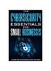 Книга The Cybersecurity Essentials for Small Businesses, 2024 Edition