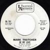 7-дюймовая пластинка MARK THATCHER - Be My Love / Blue Rose UA761PROMO United Artists 1964 US Pop Б/у