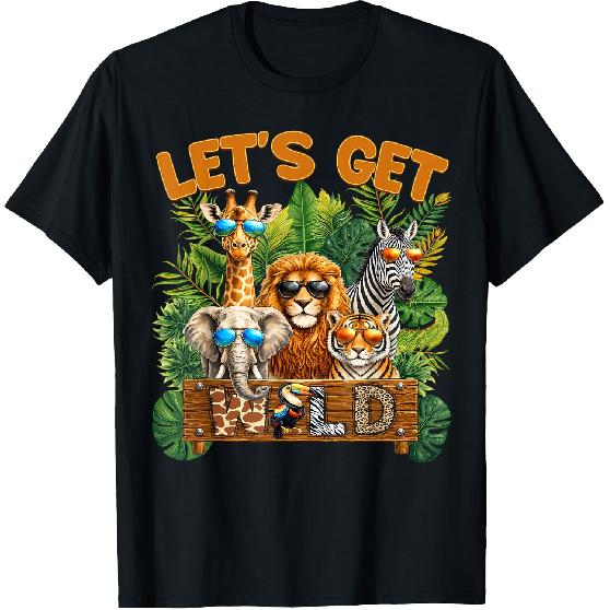 Let's Get Wild Zoo Animal Wildlife Safari Birthday Men Women T-Shirt