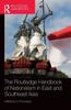 The The Routledge Handbook of Nationalism In East and Southeast Asia Book