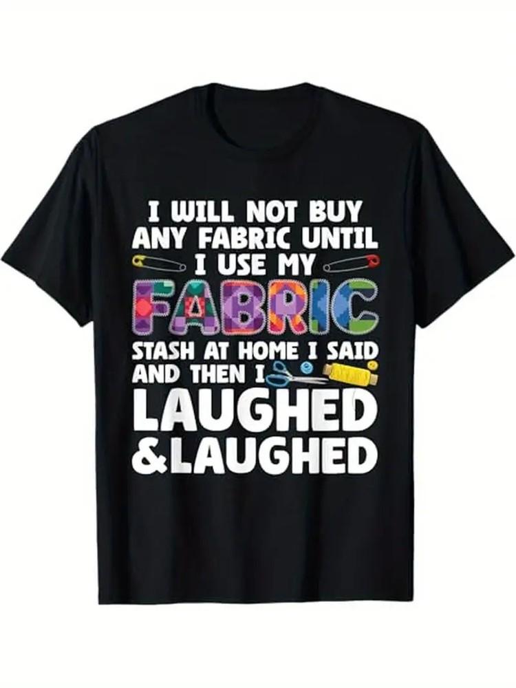 Humorous Quilter039;s Fabric Stash T-Shirt100% Cotton Black | 034;Laughing amp; Laugh Unisex T-Shirt