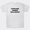 Leonard Cohen Was Right Vintage Slogan T Shirt, Unisex Shirt