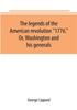 Книга The Legends Of The American Revolution 1776 Or Washington And His Generals by George Lippard - Paperback