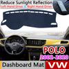 Для Volkswagen VW POLO 9N 9N3 6R 6C AW 2002~ 4 5 6 Противоскользящий коврик на панель приборов Защитная накладка на панель Защита от солнца Коврик на панель Автоаксессуары