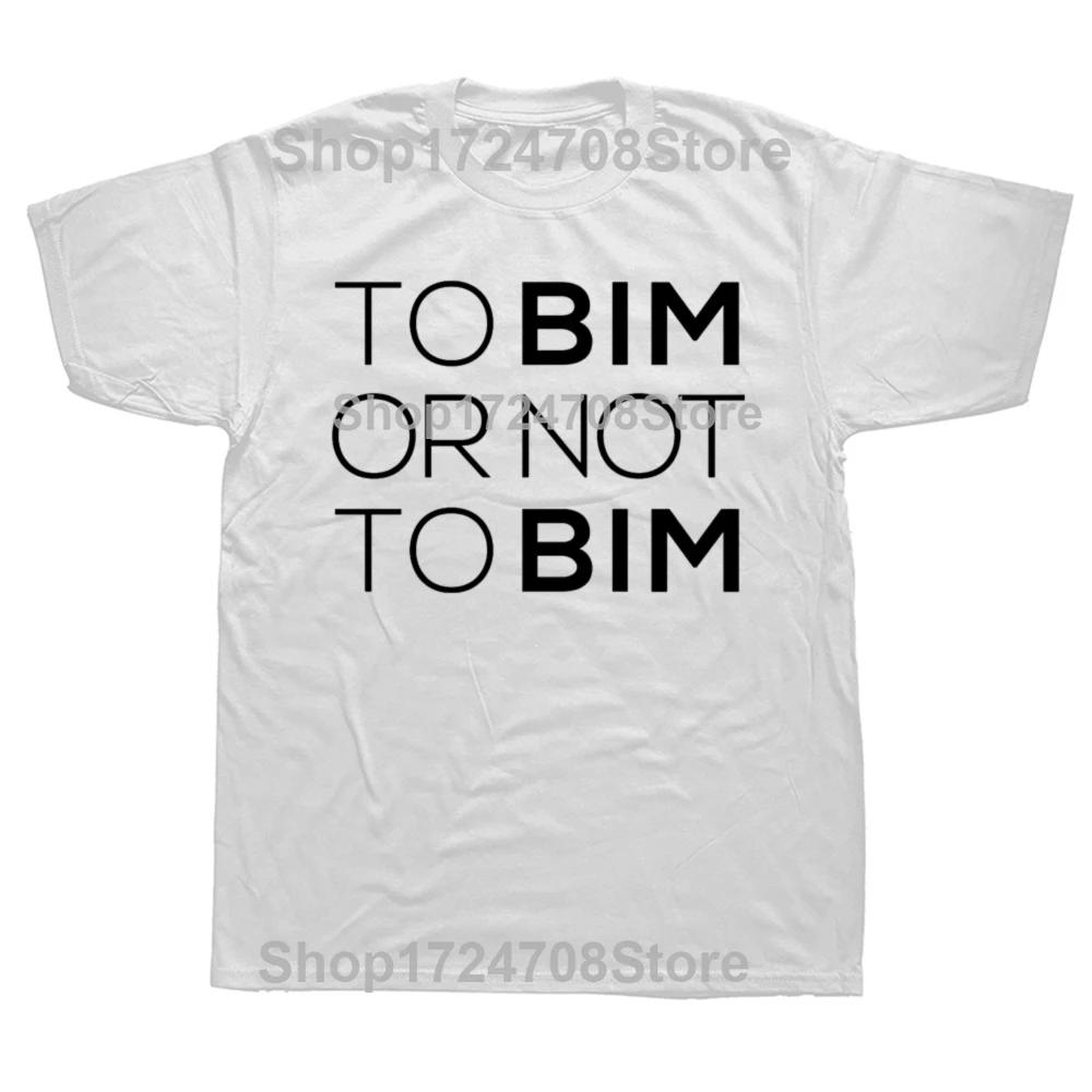 To BIM Or Not To BIM T-shirt Building Information Modeling Funny Architect Gift Tee Unisex Cotton Casual Summer T Shirts