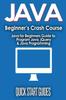 The JAVA for Beginner's Crash Course : Java for Beginners Guide To Program Java, jQuery, & Java Programming Book