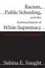 Книга Racism, Public Schooling, and the Entrenchment of White Supremacy : A Critical Race Ethnography