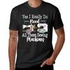 Tops Anime Oversized T Shirt Yes I Really Do Need All These Sewing Machines, Gift T-Shirt