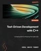 Книга Test-Driven Development with C++ : A Simple Guide To Writing Bug-free Agile Code
