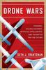Книга Drone Wars : Pioneers, Killing Machines, Artificial Intelligence, and the Battle for the Future