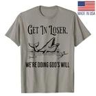Get in Loser We're Doing God's Will Funny Christian Bible T-Shirt Reprint S-5XL
