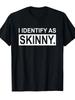 Plus Size, Funny I Identify As Skinny Sarcastic Joke T-Shirt - Black Crew Neck Tee with Bold White Print Casual T-Shirts